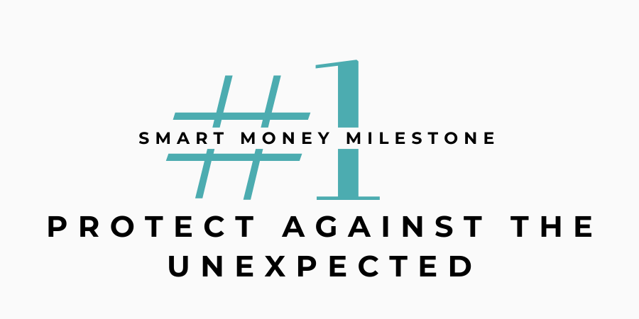 Protect Against The Unexpected - 10 Smart Money Milestones