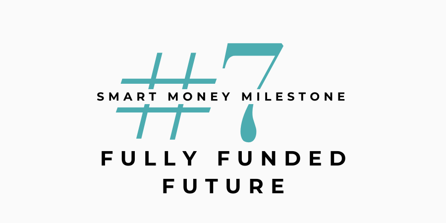 Fully Funded Future - 10 Smart Money Milestones